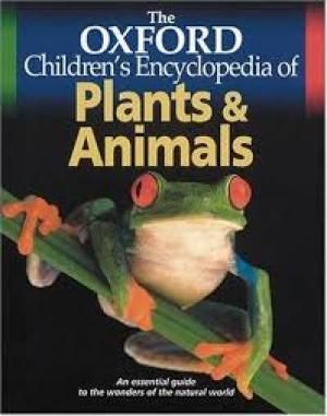 The OXFORD Children's Encyclopedia of Plants & Animals