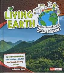 Living Earth : Exploring Life on Earth with Science Projects