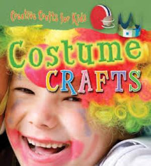 Costume Crafts: Creative Crafts For Kids