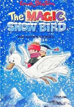 The Magic Snow Bird And Other Stories